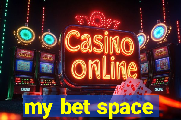 my bet space