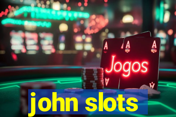 john slots