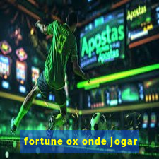 fortune ox onde jogar