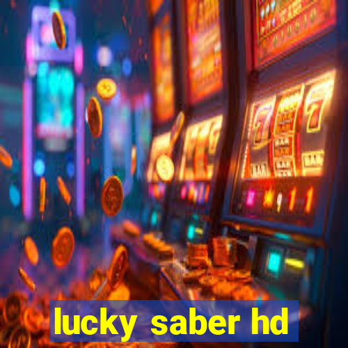 lucky saber hd