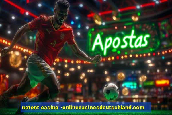 netent casino -onlinecasinosdeutschland.com