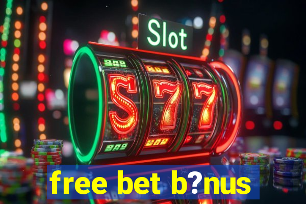 free bet b?nus