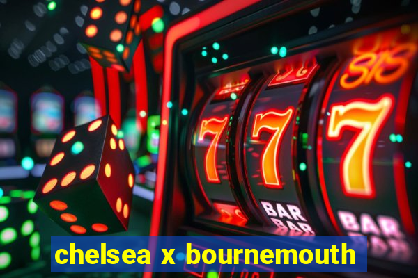 chelsea x bournemouth