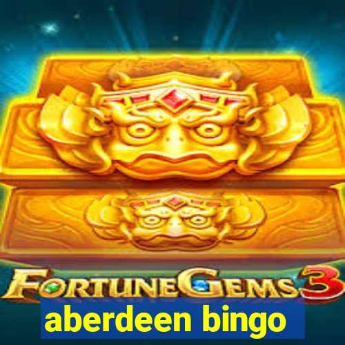 aberdeen bingo