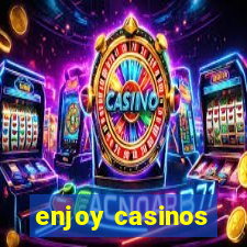 enjoy casinos