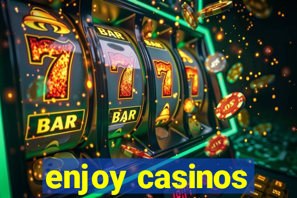 enjoy casinos