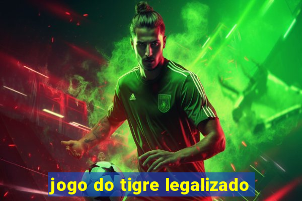 jogo do tigre legalizado