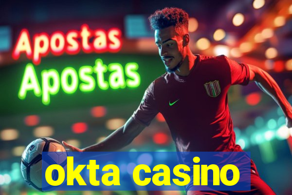 okta casino