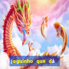 joguinho que dá dinheiro de verdade