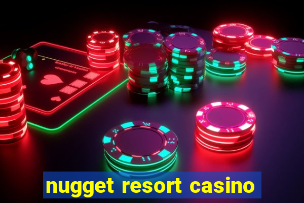 nugget resort casino