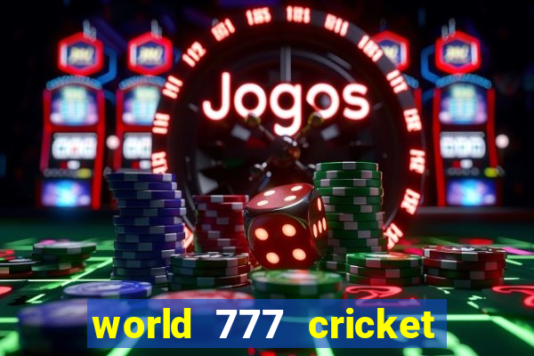 world 777 cricket live line