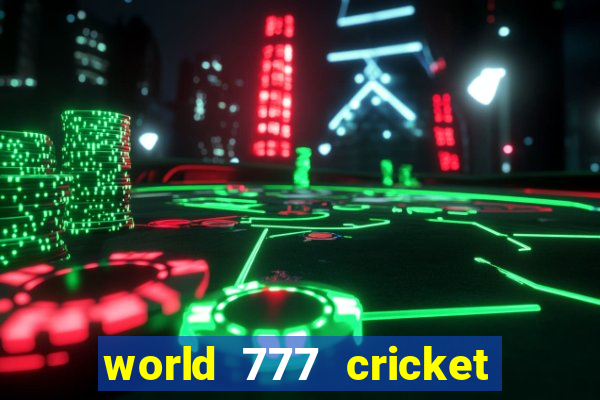 world 777 cricket live line