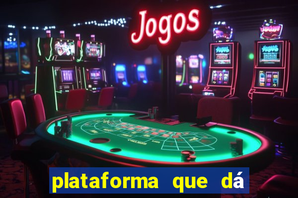 plataforma que dá b?nus para jogar e sacar