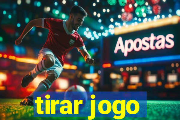 tirar jogo