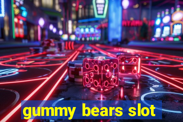 gummy bears slot