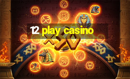 12 play casino