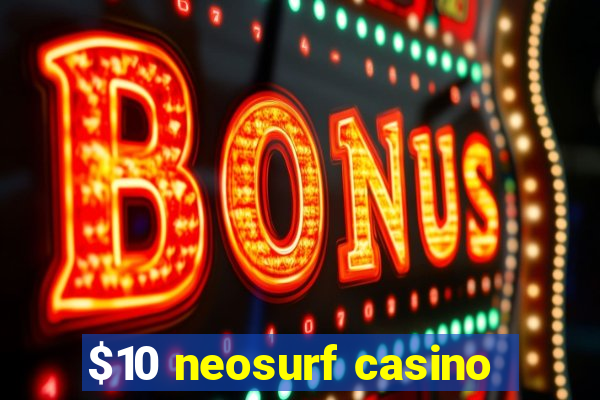 $10 neosurf casino