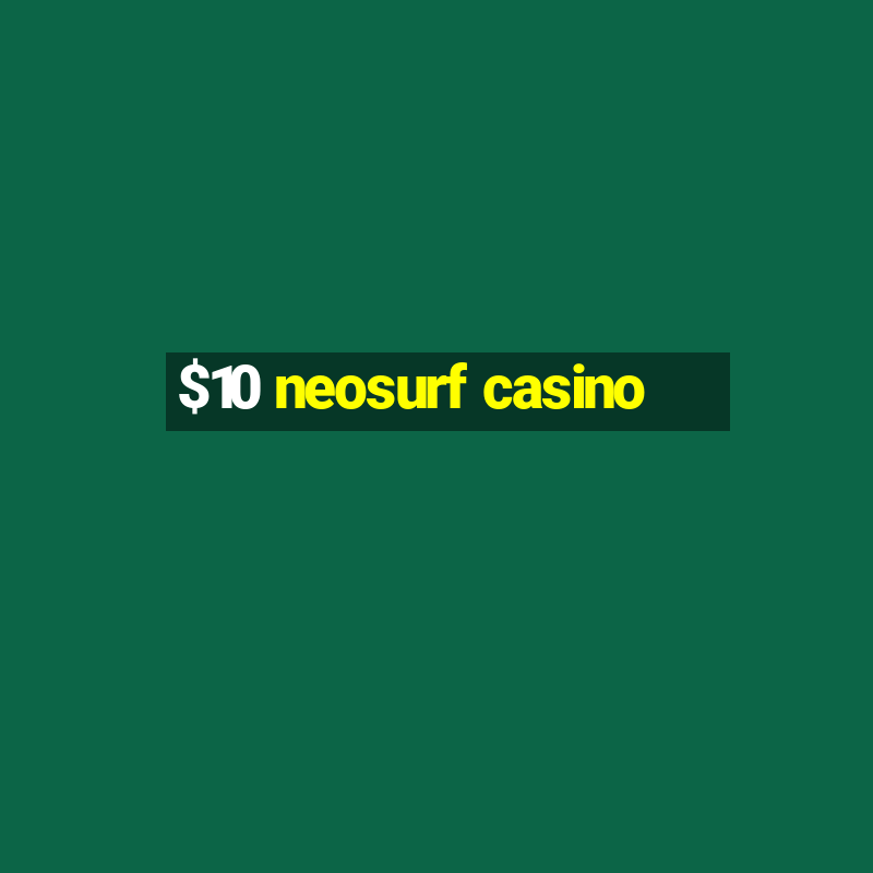 $10 neosurf casino