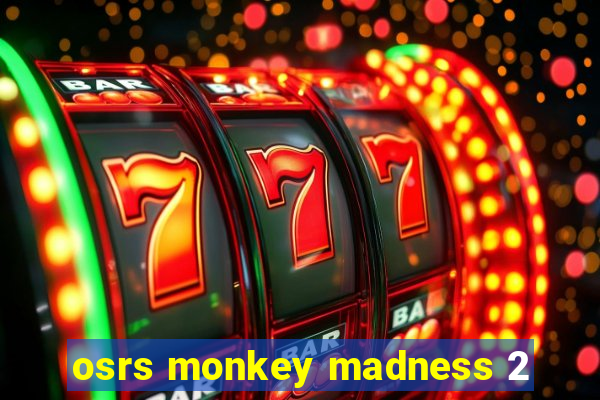 osrs monkey madness 2