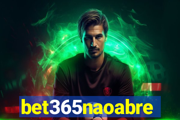 bet365naoabre