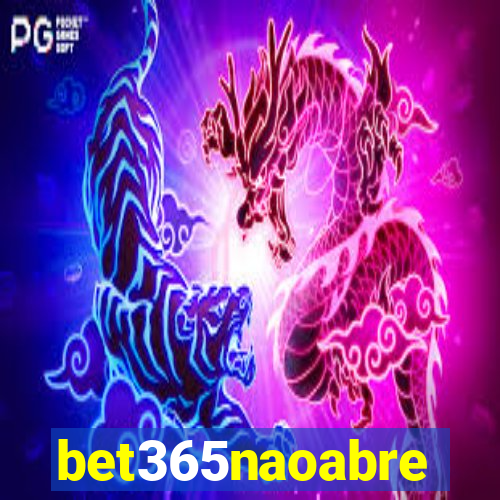 bet365naoabre