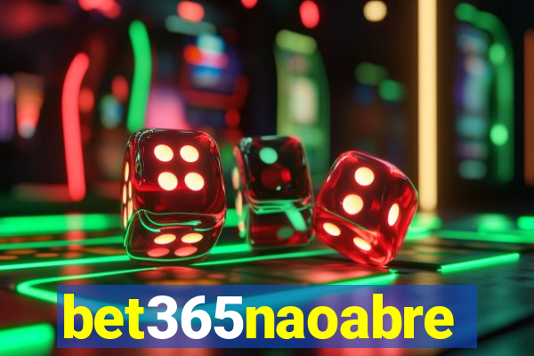 bet365naoabre