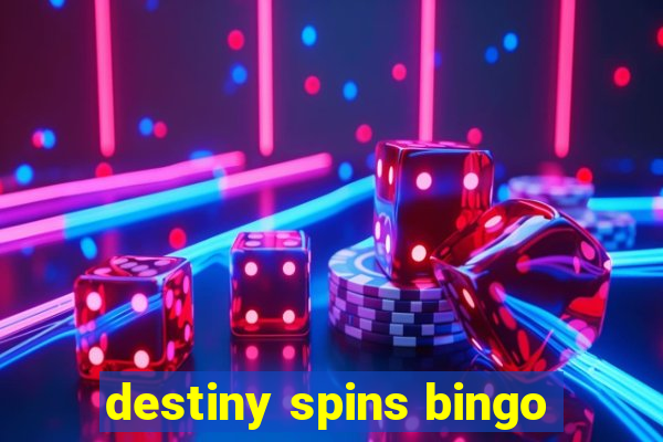 destiny spins bingo