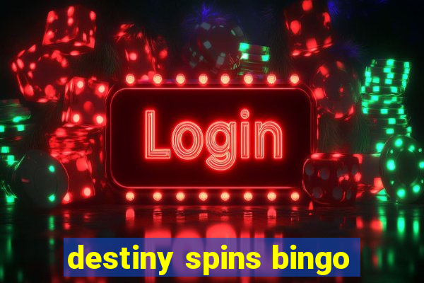 destiny spins bingo