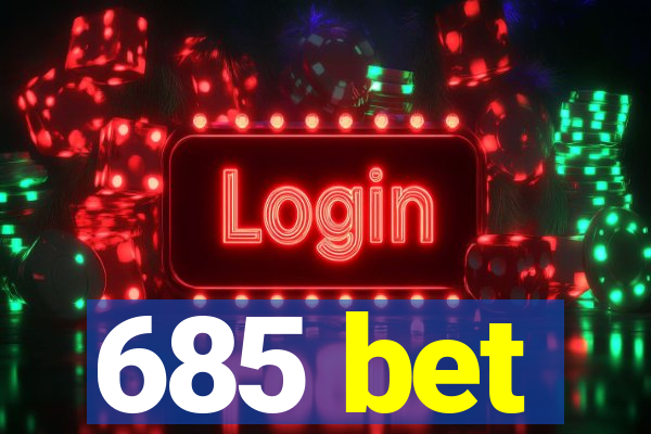 685 bet