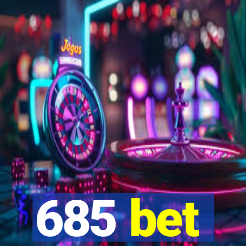 685 bet