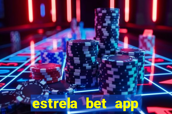 estrela bet app nao compativel