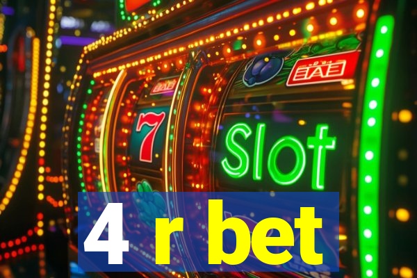 4 r bet