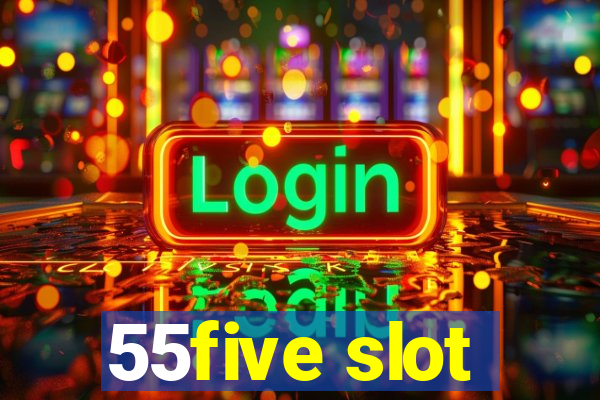 55five slot