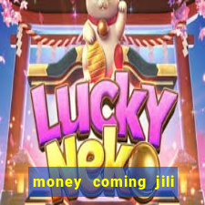 money coming jili asia slots