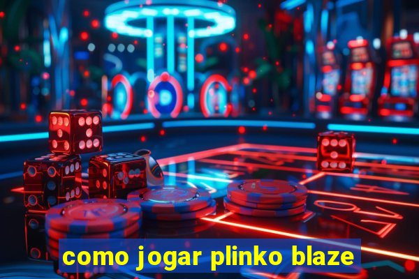 como jogar plinko blaze