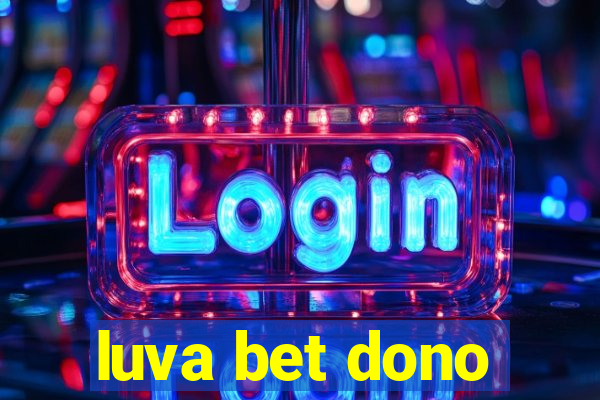 luva bet dono