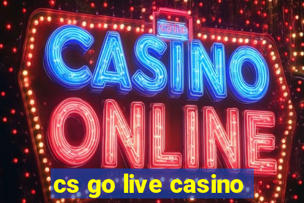 cs go live casino