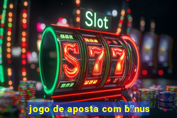 jogo de aposta com b么nus