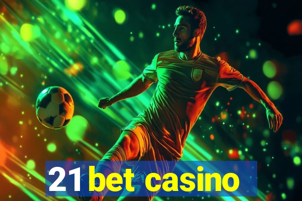 21 bet casino