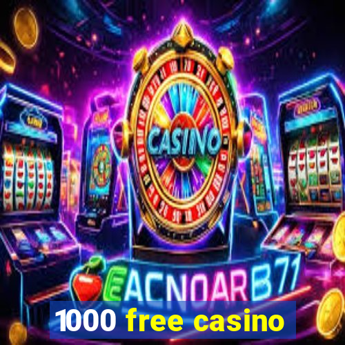 1000 free casino