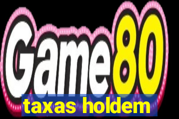 taxas holdem