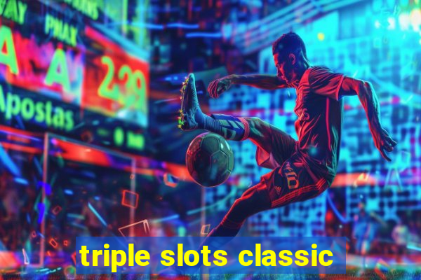 triple slots classic