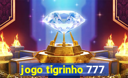 jogo tigrinho 777