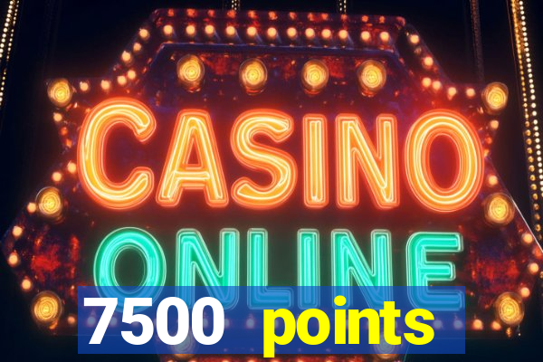 7500 points privilege casino