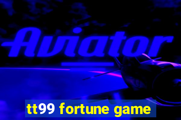 tt99 fortune game