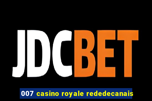 007 casino royale rededecanais