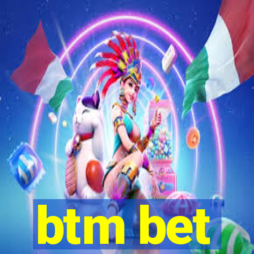 btm bet