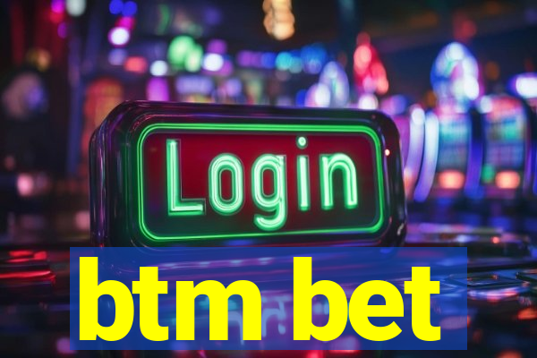 btm bet