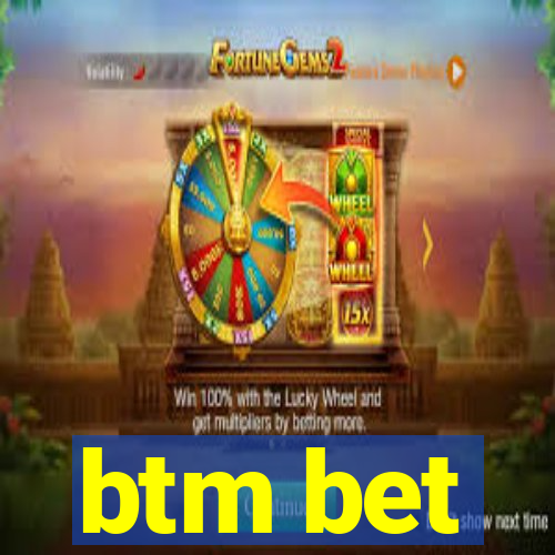 btm bet