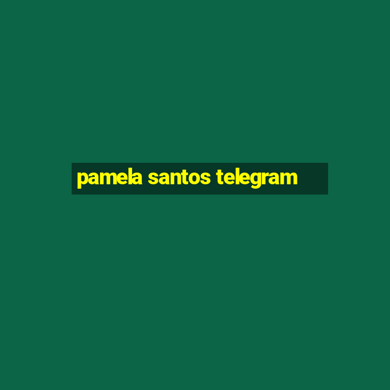 pamela santos telegram